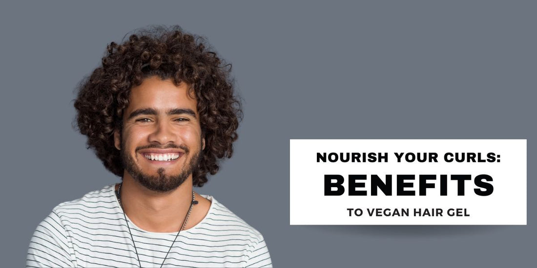 Nourish Your Curls: The Benefits of Switching to Vegan Hair Gel